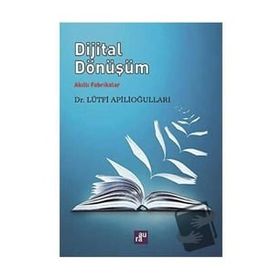 Aura Kitapları Dijital Dönüşüm - Akıllı Fabrikalar / Lütfi Apilioğulları
