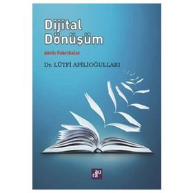 Aura Kitapları Dijital Dönüşüm - Akıllı Fabrikalar / Lütfi Apilioğulları
