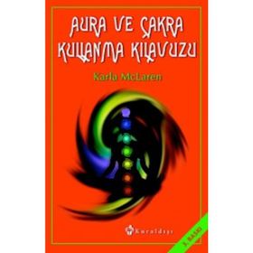 Aura ve Çakra Kullanma Kılavuzu - Karla McLaren