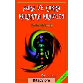 Aura ve Çakra Kullanma Kılavuzu - Karla McLaren
