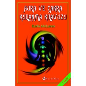 Aura ve Çakra Kullanma Kılavuzu - Karla McLaren