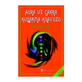 Aura ve Çakra Kullanma Kılavuzu - Karla McLaren