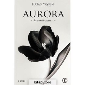 Aurora Bir Varoluş Sancısı- Hasan Yaykın