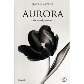 Aurora Bir Varoluş Sancısı- Hasan Yaykın
