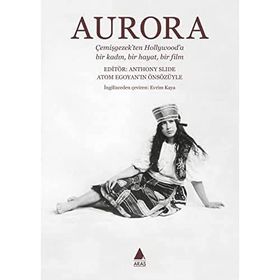 Aurora: Çemişgezek'ten Hollywood'a Bir Kadın Bir Hayat Bir Film