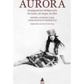 Aurora: Çemişgezek'ten Hollywood'a Bir Kadın Bir Hayat Bir Film