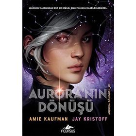 Aurora'nın Döngüsü 1 Aurora'nın Dönüşü - Amie Kaufman Jay Kristoff
