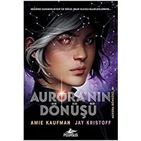 Aurora'nın Döngüsü 1 Aurora'nın Dönüşü - Amie Kaufman Jay Kristoff