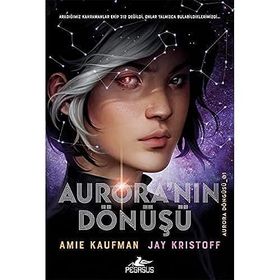Aurora'nın Döngüsü 1 Aurora'nın Dönüşü - Amie Kaufman Jay Kristoff