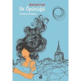 Auroranın İlk Öpücüğü - Meryem Gültabak