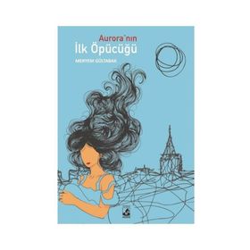 Auroranın İlk Öpücüğü - Meryem Gültabak
