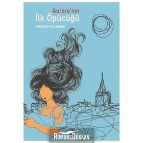 Auroranın İlk Öpücüğü - Meryem Gültabak