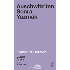 Auschwitz'ten Sonra Yazmak - Günter Grass