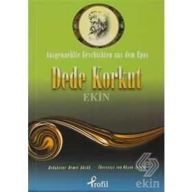 AUSGEWAEHLTE GESCHICTEN AUS DEM EPOS DEDE KORKUT - DEMET KÜÇÜK