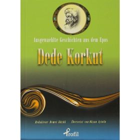 AUSGEWAEHLTE GESCHICTEN AUS DEM EPOS DEDE KORKUT - DEMET KÜÇÜK