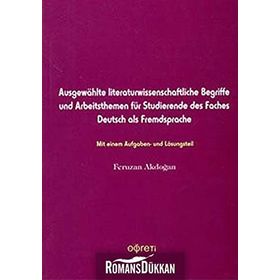 AUSGEWAHLT LITERATURWISSENSCHAFTLICHE BEGRIFFE UND ARBEITSTHEMEN FÜR STUDIERENDE DES FACHES DEUTSC - FERUZAN AKDOĞAN