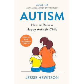 Autism: How to Raise a Happy Autistic Child