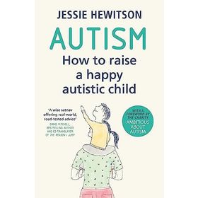 Autism: How to Raise a Happy Autistic Child