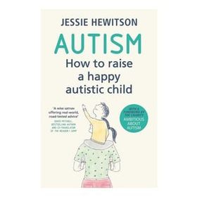 Autism: How to Raise a Happy Autistic Child