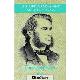Autobiography And Selected Essays - Thomas Henry Huxley