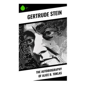 Autobiography Of Alice B. Toklas - Gertrude Stein