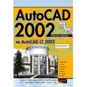 AutoCAD 2002 ve AutoCAD LT 2002 - Gökalp Baykal