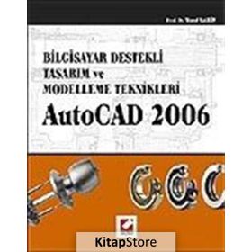 AUTOCAD 2006 BILGISAYAR DESTEKLI TASARIM VE MODELLEME TEKNIKLERI - YUSUF ŞAHİN