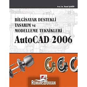 AUTOCAD 2006 BILGISAYAR DESTEKLI TASARIM VE MODELLEME TEKNIKLERI - YUSUF ŞAHİN