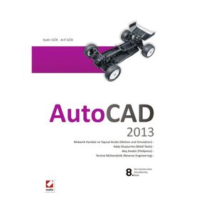 AUTOCAD 2013 ÇIZIM OLUŞTURMA VE DÜZENLEME KATI, YÜZEY VE AĞ (MESH) MODELLEME UYGULAMALAR VE ALIŞTIRMALAR - KADIR GÖK;ARIF GÖK