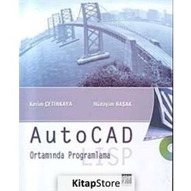 AUTOCAD ORTAMINDA PROGRAMLAMA LISP - KERIM ÇETİNKAYA, HÜDAYİM BAŞAK