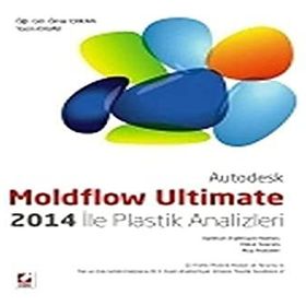Autodesk Moldflow Ultimate 2014 ile Plastik Analizleri - Yasin Kavak Ömer Erkan