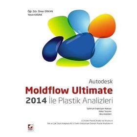 Autodesk Moldflow Ultimate 2014 ile Plastik Analizleri - Yasin Kavak Ömer Erkan