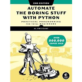 Automate The Boring Stuff With Python, 2nd Edition: Practical Programming for Total Beginners
