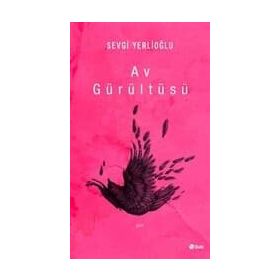 Av Gürültüsü - Sevgi Yerlioğlu