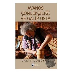 Avanos Çömlekçiliği ve Galip Usta - Galip Körükçü - Karina Yayınevi