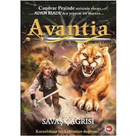 AVANTIA GÜNLÜKLERI 3. KITAP - SAVAŞ ÇAĞRISI KARANLIKTAN BIR KAHRAMAN DOĞUYOR - ADAM BLADE