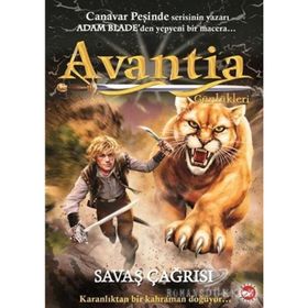 AVANTIA GÜNLÜKLERI 3. KITAP - SAVAŞ ÇAĞRISI KARANLIKTAN BIR KAHRAMAN DOĞUYOR - ADAM BLADE