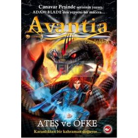 Avantia Günlükleri 4 Ateş ve Öfke - Adam Blade