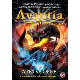 Avantia Günlükleri 4 Ateş ve Öfke - Adam Blade