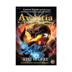 Avantia Günlükleri 4 Ateş ve Öfke - Adam Blade