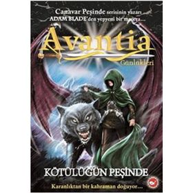 AVANTIA GÜNLÜKLERİ KÖTÜLÜĞÜN PEŞİNDE - ADAM BLADE