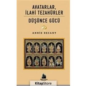 Avatarlar İlahi Tezahürler - Düşünce Gücü - Annie Besant