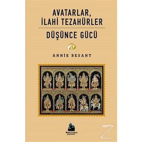 Avatarlar İlahi Tezahürler - Düşünce Gücü - Annie Besant