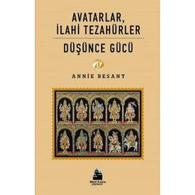 Avatarlar İlahi Tezahürler - Düşünce Gücü - Annie Besant