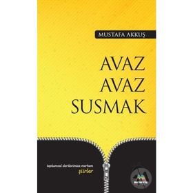Avaz Avaz Susmak - Mustafa Akkuş