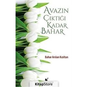 Avazın Çıktığı Kadar Bahar - Bahar Arslan Kızıltan