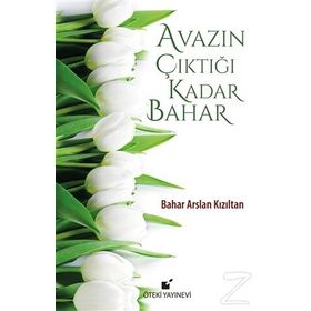 Avazın Çıktığı Kadar Bahar - Bahar Arslan Kızıltan