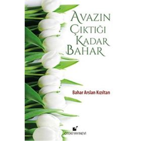 Avazın Çıktığı Kadar Bahar - Bahar Arslan Kızıltan