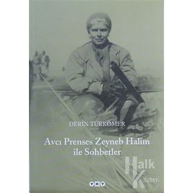AVCI PRENSES ZEYNEB HALIM ILE SOHBETLER - DERIN TÜRKÖMER