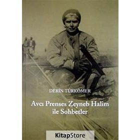 AVCI PRENSES ZEYNEB HALIM ILE SOHBETLER - DERIN TÜRKÖMER
